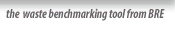 the waste benchmarking tool from BRE