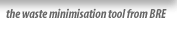 the waste minimisation tool from BRE